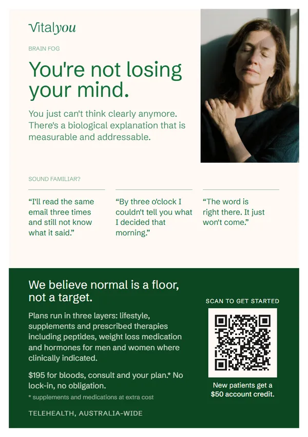The brain fog A4 flyer: the words You're not losing your mind beside a portrait of a woman in window light, three things people say, and a deep green panel with the telehealth line, the $50 account credit line and a QR code under the words Scan to get started.